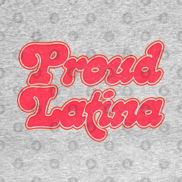 PROUD LATINA / Original Retro Style Design by DankFutura